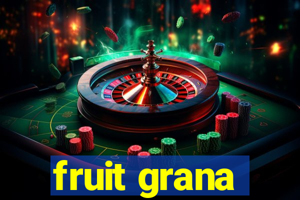 fruit grana